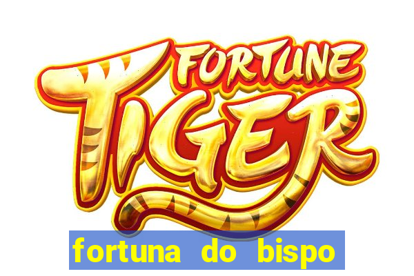 fortuna do bispo samuel ferreira